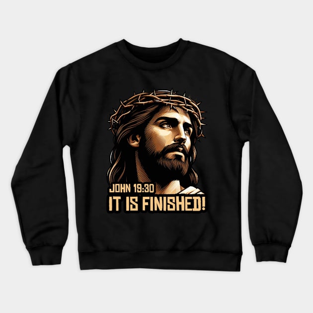 John 19:30 It Is Finished Crewneck Sweatshirt by Plushism